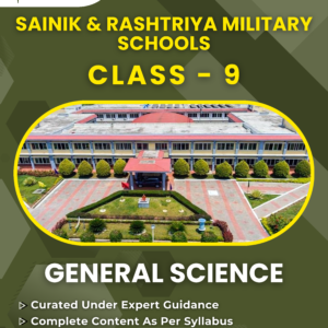 Sainik School & RMS Class 9: General Science